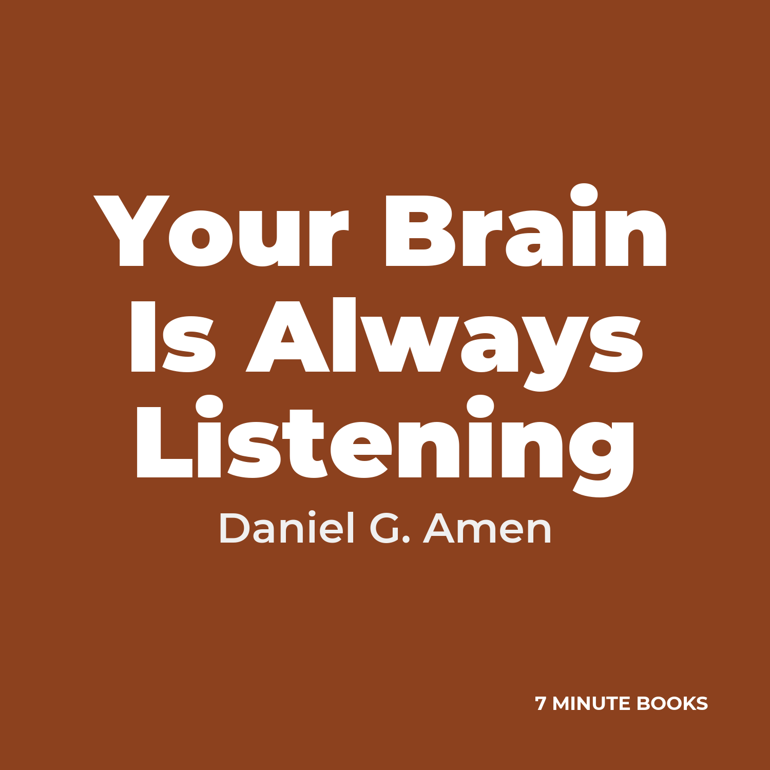 Your Brain Is Always Listening — by Daniel G. Amen