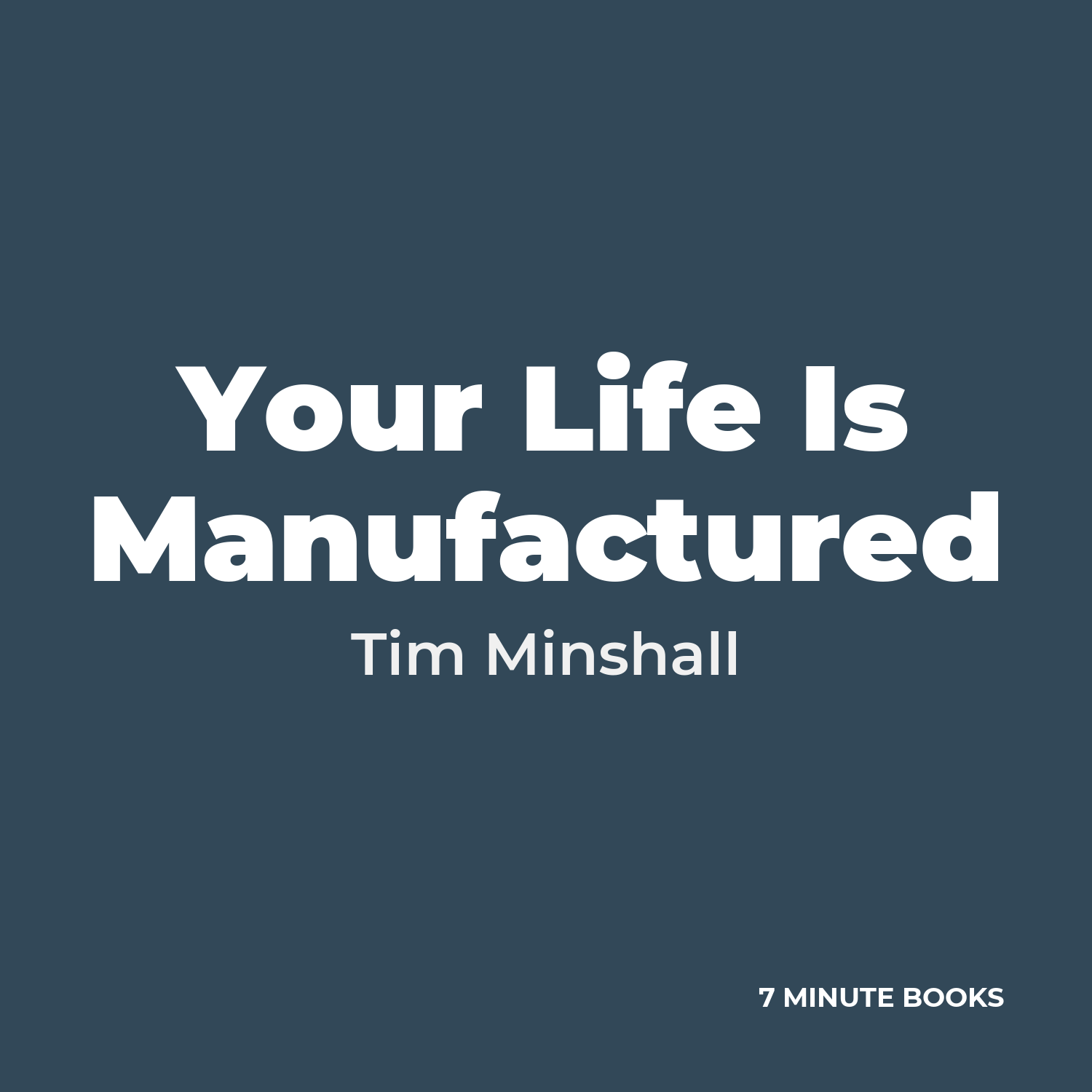 Your Life Is Manufactured — by Tim Minshall
