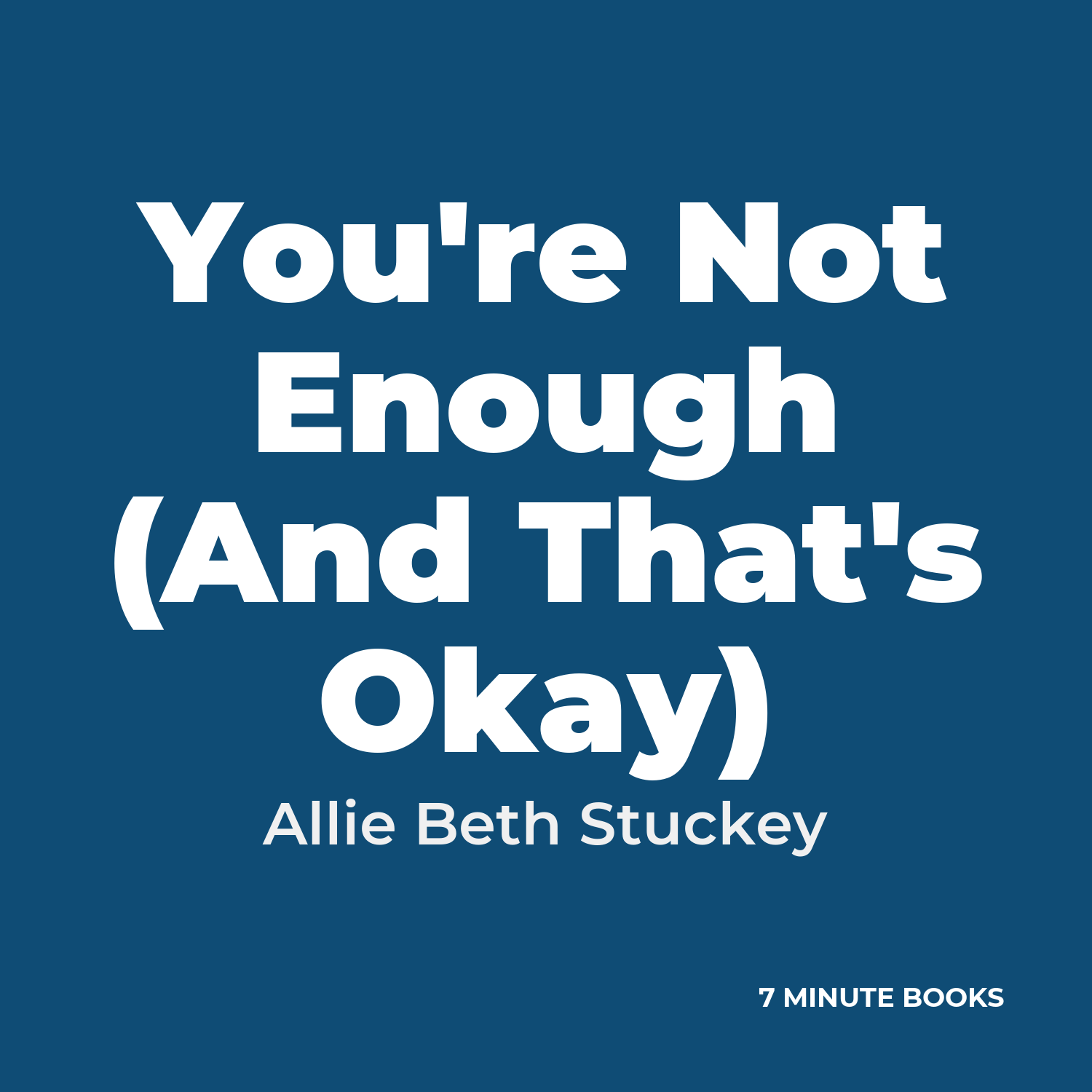 You’re Not Enough (And That’s Okay) — by Allie Beth Stuckey