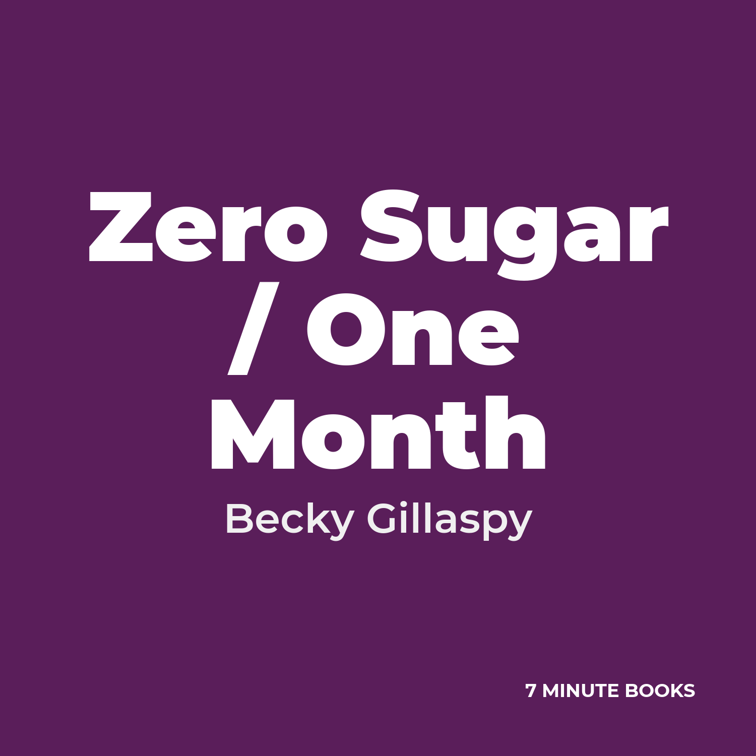Zero Sugar / One Month — by Becky Gillaspy
