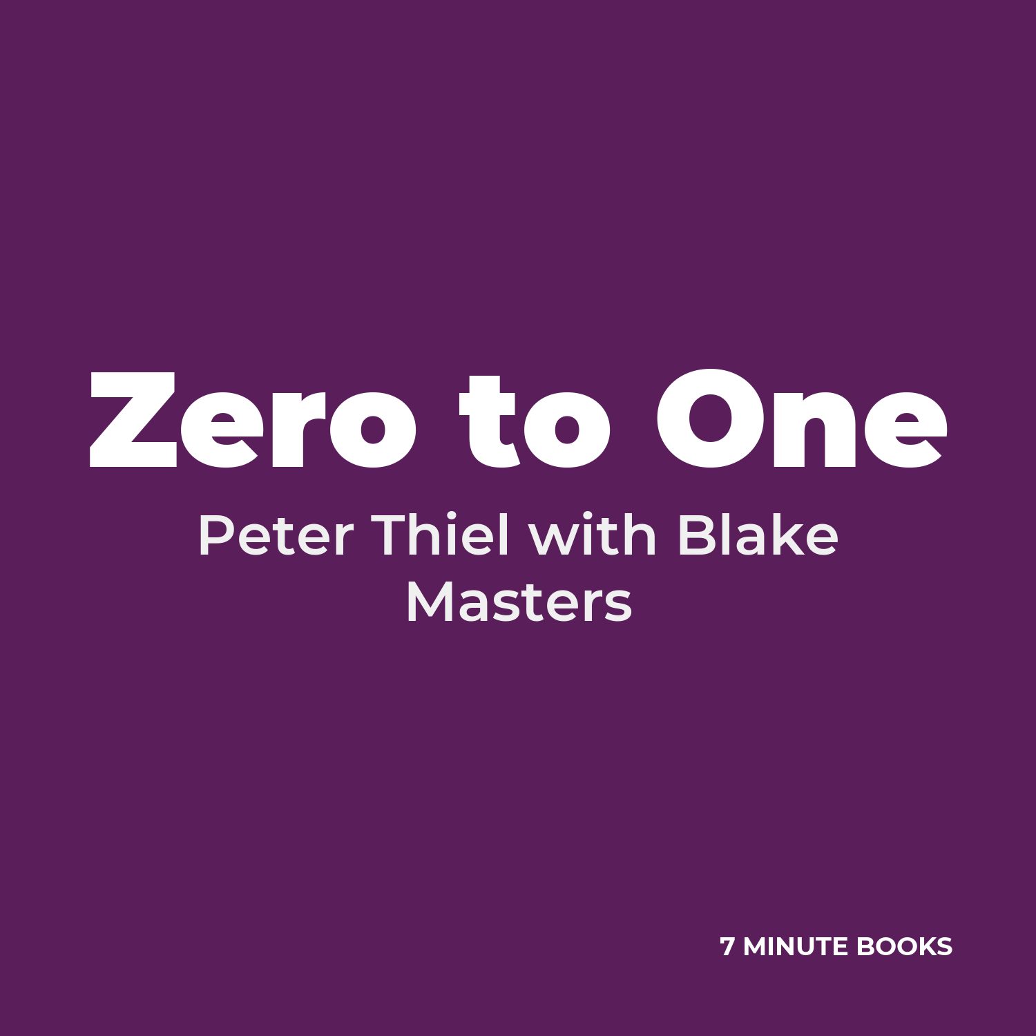 Zero to One — by Peter Thiel with Blake Masters