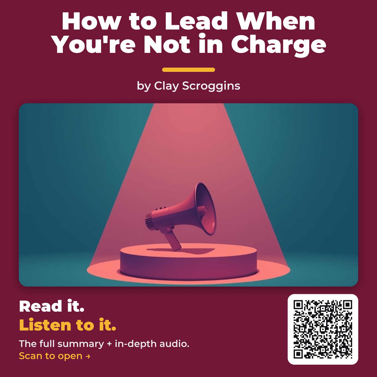 How to Lead When You’re Not in Charge — by Clay Scroggins