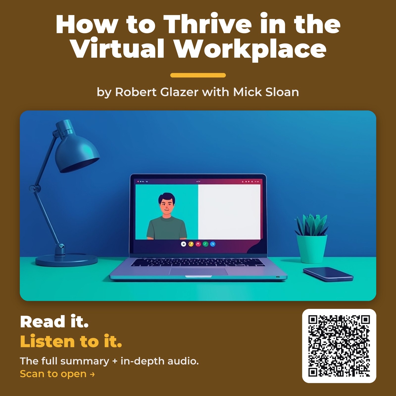 How to Thrive in the Virtual Workplace — by Robert Glazer with Mick Sloan