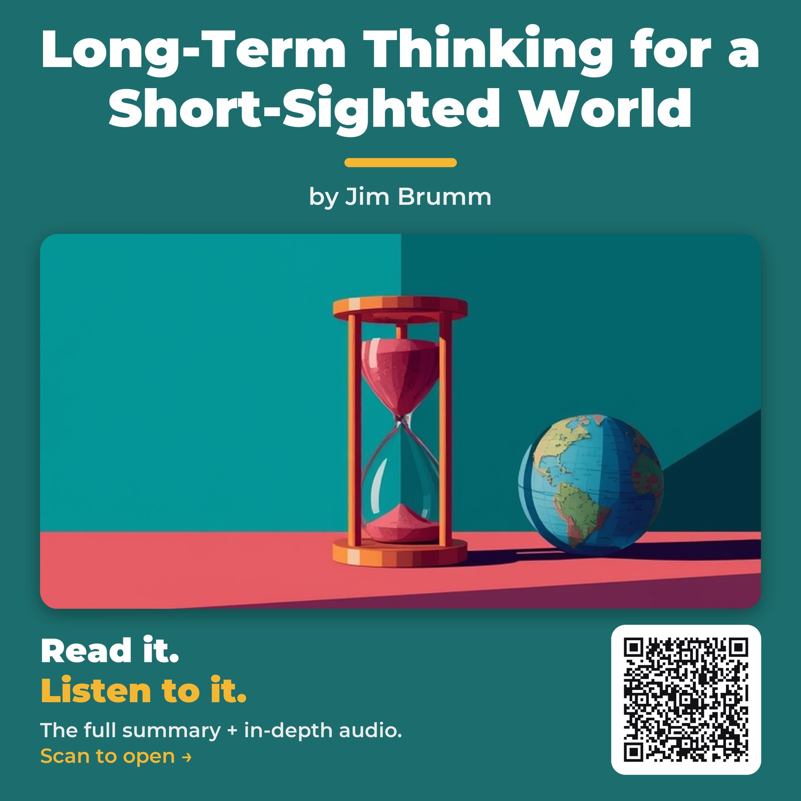 Long-Term Thinking for a Short-Sighted World — by Jim Brumm