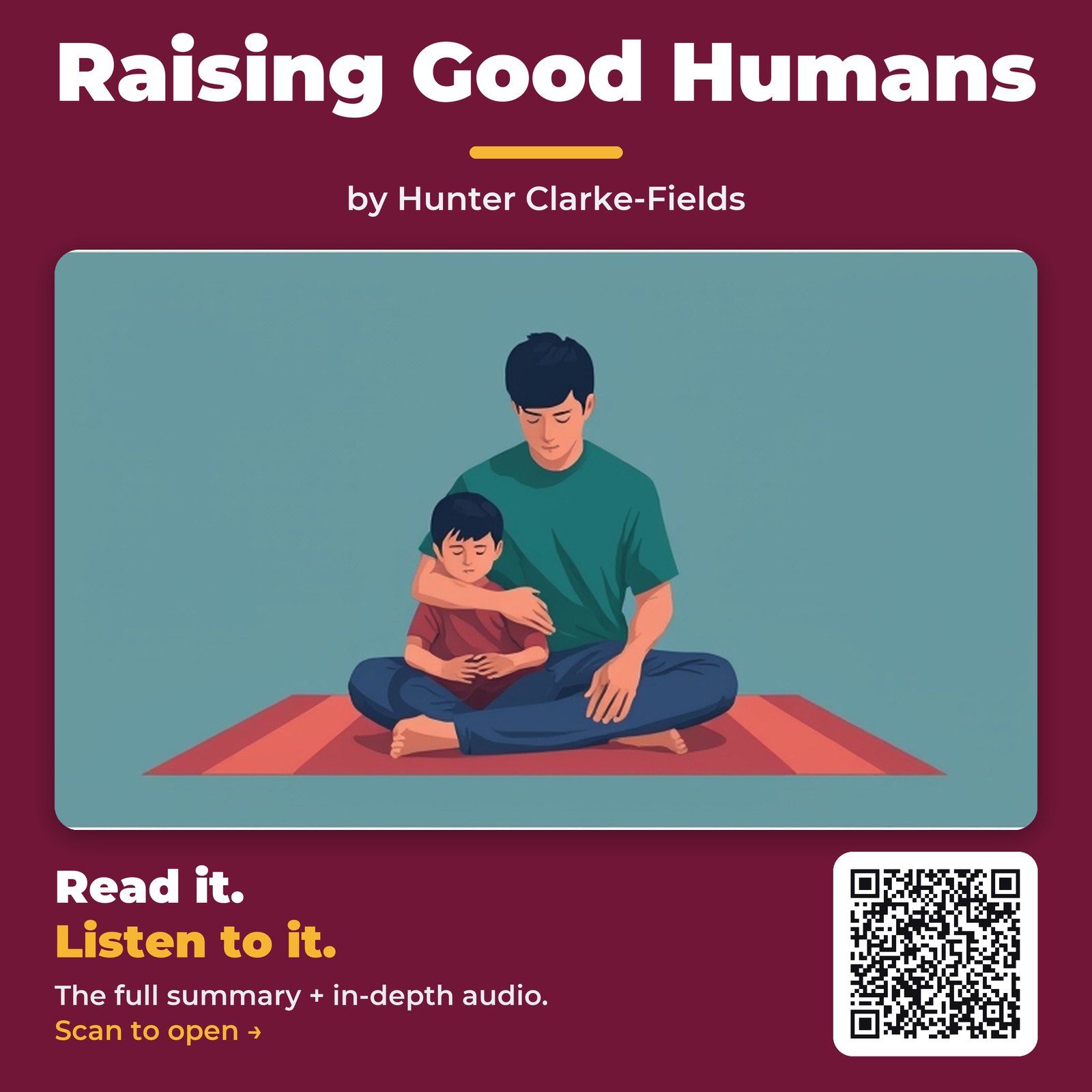 Raising Good Humans — by Hunter Clarke-Fields