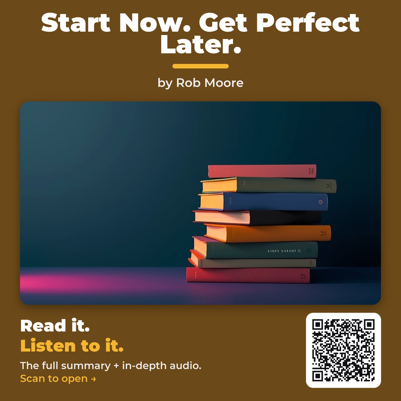 Start Now. Get Perfect Later. — by Rob Moore